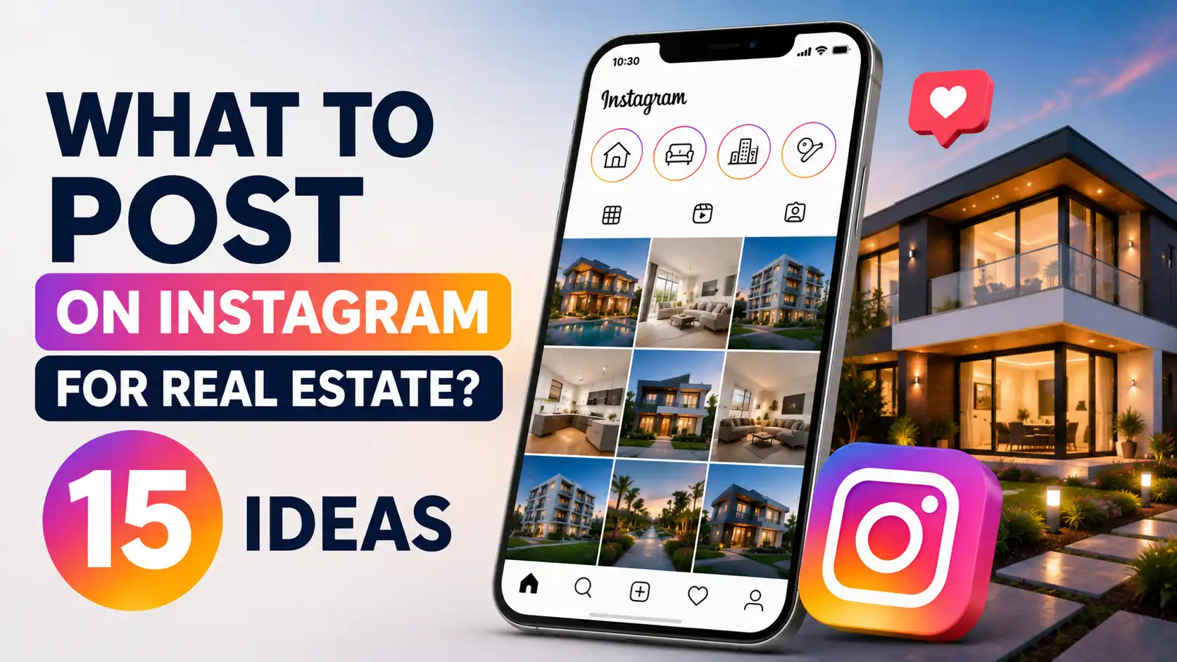 What to Post on a Real Estate Instagram: 15 Content Ideas