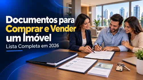 Documentos para Comprar e Vender um Imóvel: Lista Completa 2026