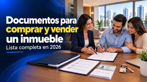 Documentos para Comprar y Vender una Propiedad: Lista Completa